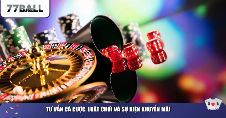 Tư vấn cá cược, luật chơi và sự kiện khuyến mãi